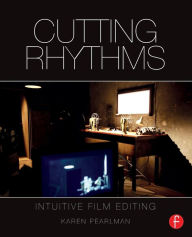 Download book free online Cutting Rhythms: Intuitive Film Editing 9781138856516 (English literature)  by Karen Pearlman