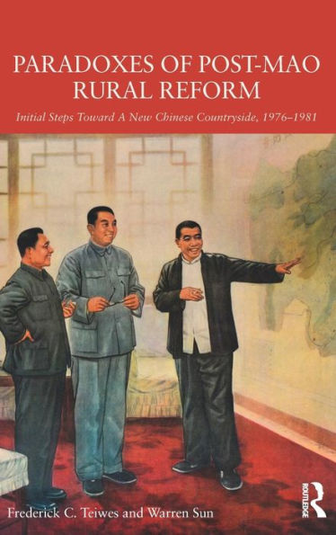 Paradoxes of Post-Mao Rural Reform: Initial Steps toward a New Chinese Countryside, 1976-1981 / Edition 1