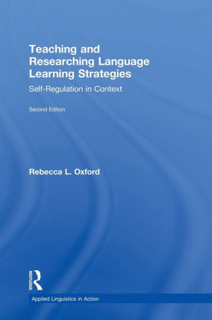 Teaching and Researching Language Learning Strategies: Self-Regulation ...