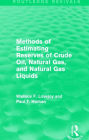 Methods of Estimating Reserves of Crude Oil, Natural Gas, and Natural Gas Liquids (Routledge Revivals) / Edition 1