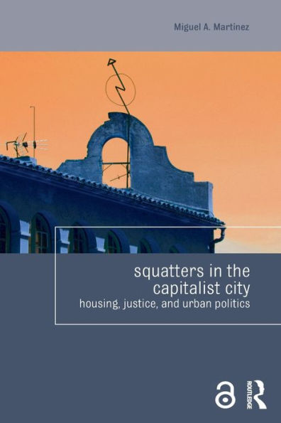 Squatters in the Capitalist City: Housing, Justice, and Urban Politics / Edition 1