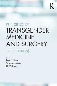 Title: Principles of Transgender Medicine and Surgery / Edition 2, Author: Randi Ettner