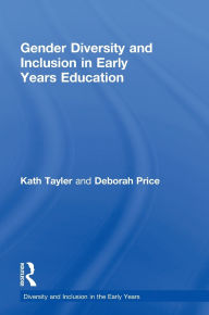 Title: Gender Diversity and Inclusion in Early Years Education / Edition 1, Author: Kath Tayler