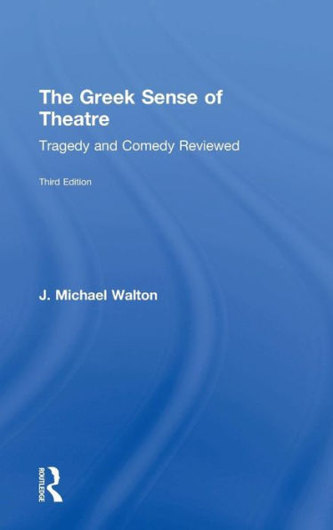The Greek Sense of Theatre: Tragedy and Comedy / Edition 3
