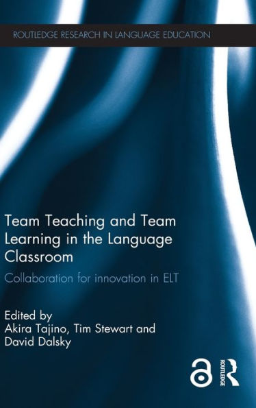 Team Teaching and Team Learning in the Language Classroom: Collaboration for innovation in ELT