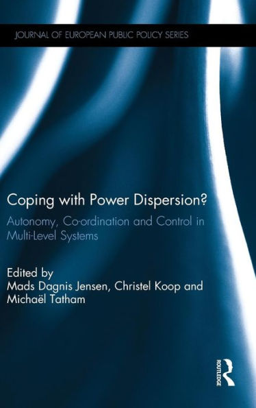 Coping with Power Dispersion?: Autonomy, Co-ordination and Control in Multi-Level Systems / Edition 1
