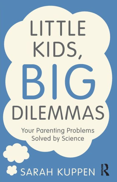 Little Kids, Big Dilemmas: Your parenting problems solved by science