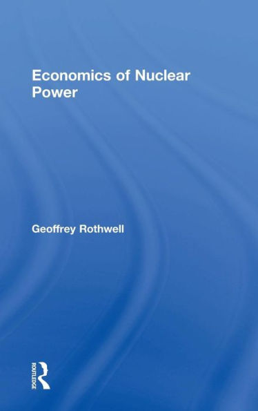 Economics of Nuclear Power / Edition 1
