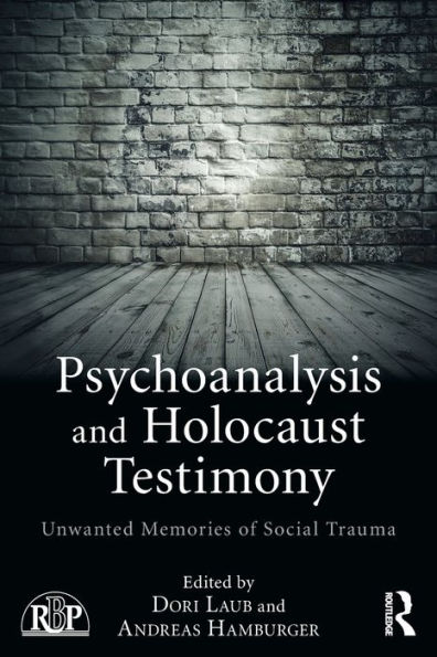 Psychoanalysis and Holocaust Testimony: Unwanted Memories of Social Trauma / Edition 1
