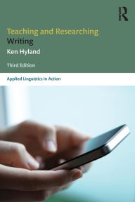 Teaching and Researching Writing: Third Edition