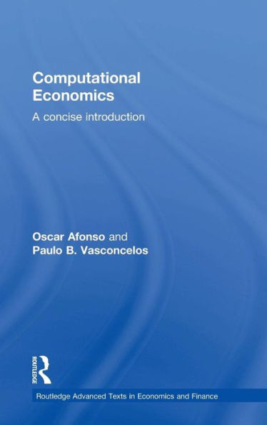 Computational Economics: A concise introduction / Edition 1