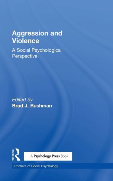 Aggression and Violence: A Social Psychological Perspective / Edition 1