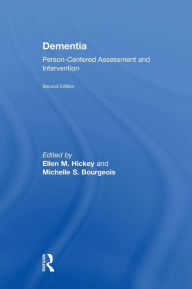 Title: Dementia: Person-Centered Assessment and Intervention / Edition 2, Author: Ellen Hickey