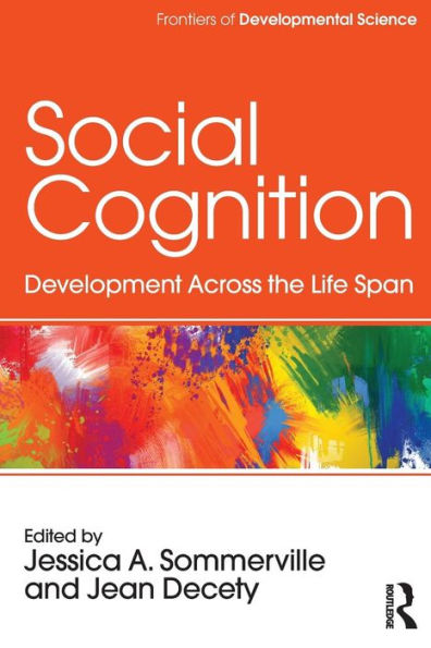 Social Cognition: Development Across the Life Span / Edition 1