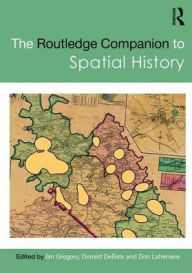 Title: The Routledge Companion to Spatial History / Edition 1, Author: Ian Gregory