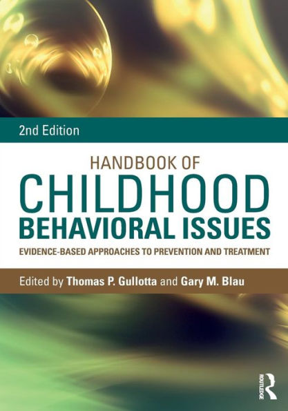 Handbook of Childhood Behavioral Issues: Evidence-Based Approaches to Prevention and Treatment / Edition 2