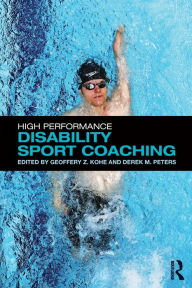 Title: High Performance Disability Sport Coaching, Author: Geoffery Z. Kohe