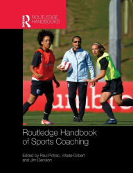 Title: Routledge Handbook of Sports Coaching / Edition 1, Author: Paul Potrac