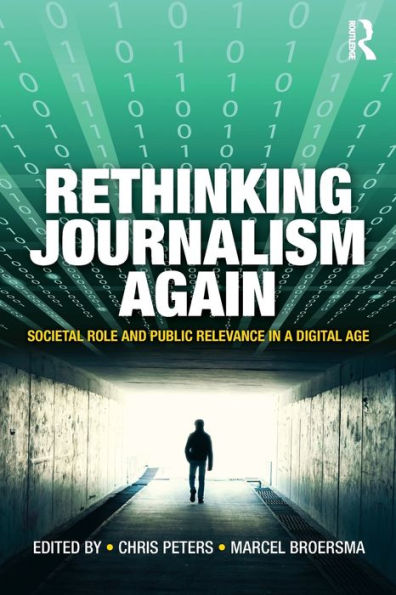 Rethinking Journalism Again: Societal role and public relevance in a digital age