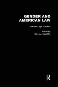 Title: Feminist Legal Theories / Edition 1, Author: Karen Maschke
