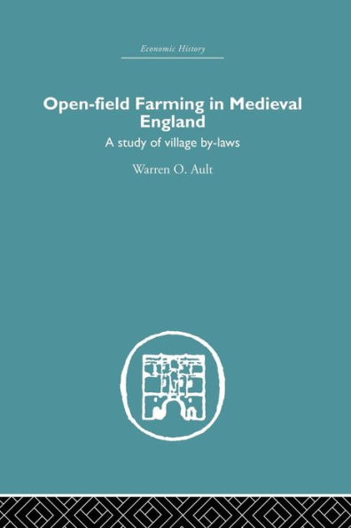 Open-Field Farming in Medieval Europe: A Study of Village By-laws / Edition 1