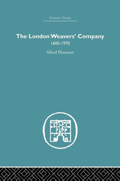 The London Weaver's Company 1600 - 1970 / Edition 1