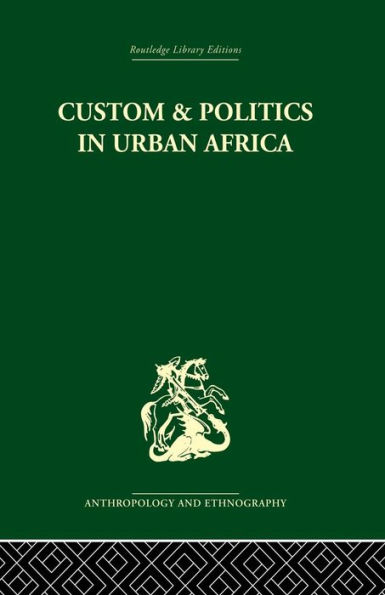 Custom and Politics in Urban Africa: A Study of Hausa Migrants in Yoruba Towns / Edition 1