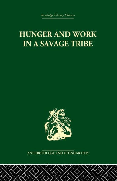 Hunger and Work A Savage Tribe: Functional Study of Nutrition among the Southern Bantu