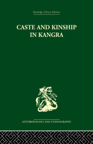 Title: Caste and Kinship in Kangra, Author: Jonathan P. Parry