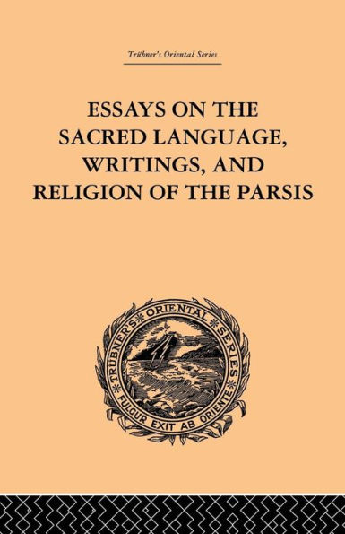 Essays on the Sacred Language, Writings, and Religion of Parsis