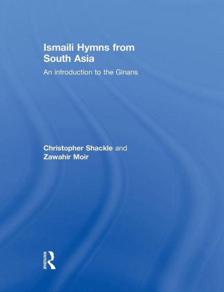 Ismaili Hymns from South Asia: An Introduction to the Ginans / Edition 1