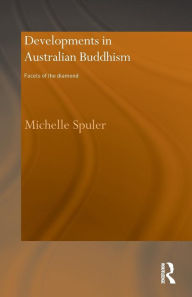 Title: Developments in Australian Buddhism: Facets of the Diamond, Author: Michelle Spuler