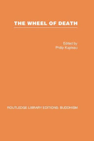 Title: The Wheel of Death: Writings from Zen Buddhist and Other Sources, Author: Philip Kapleau