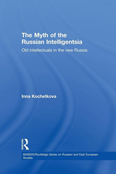 the Myth of Russian Intelligentsia: Old Intellectuals New Russia