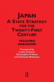 Title: Japan - A State Strategy for the Twenty-First Century, Author: Yasuhiro Nakasone