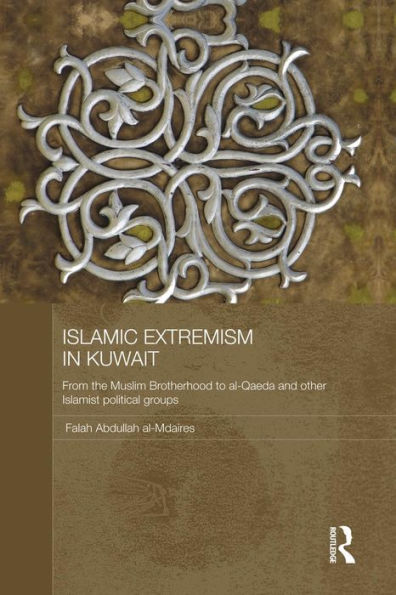 Islamic Extremism Kuwait: From the Muslim Brotherhood to Al-Qaeda and other Political Groups