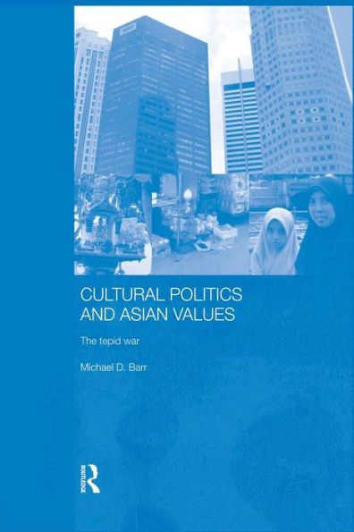 Cultural Politics and Asian Values: The Tepid War