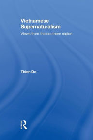 Title: Vietnamese Supernaturalism: Views from the Southern Region, Author: Thien Do