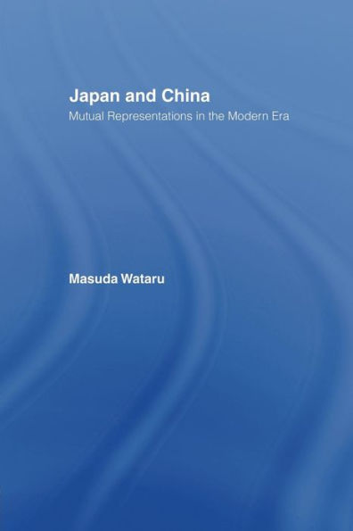 Japan and China: Mutual Representations the Modern Era