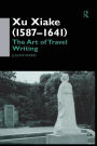 Xu Xiake (1586-1641): The Art of Travel Writing