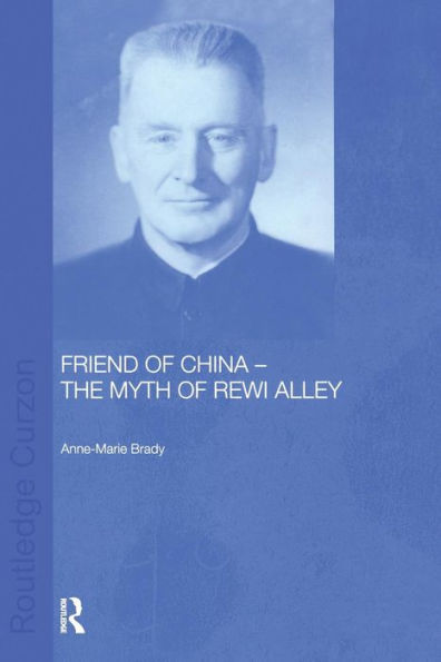 Friend of China - The Myth Rewi Alley