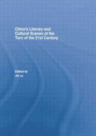 Title: China's Literary and Cultural Scenes at the Turn of the 21st Century, Author: Jie Lu