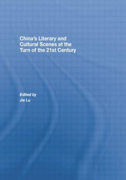 China's Literary and Cultural Scenes at the Turn of 21st Century