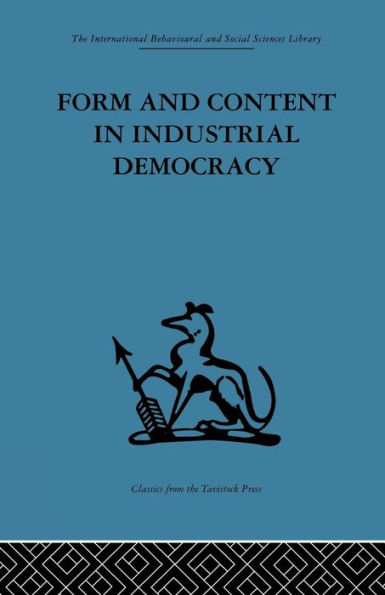 Form and Content Industrial Democracy: Some experiences from Norway other European countries