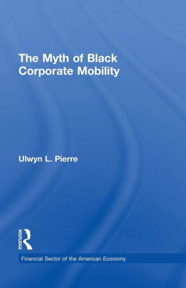 The Myth of Black Corporate Mobility / Edition 1