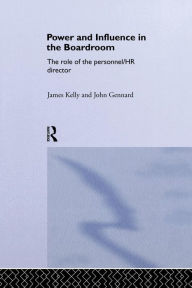 Title: Power and Influence in the Boardroom / Edition 1, Author: John Gennard