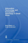 Information Technology and Competitive Advantage in Small Firms / Edition 1