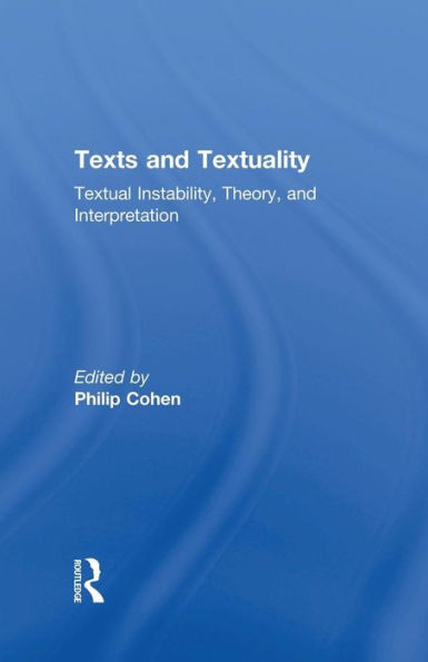 Texts and Textuality: Textual Instability, Theory, Interpretation