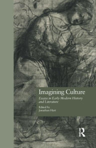 Title: Imagining Culture: Essays in Early Modern History and Literature, Author: Jonathan Hart