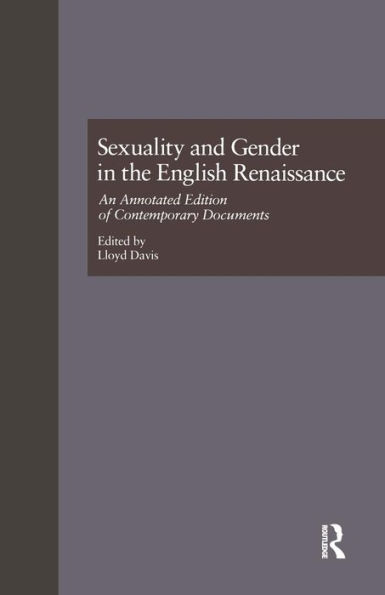 Sexuality and Gender in the English Renaissance: An Annotated Edition of Contemporary Documents / Edition 1